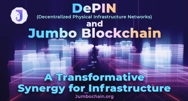DePIN and Jumbo Blockchain: A Transformative Synergy for Infrastructure